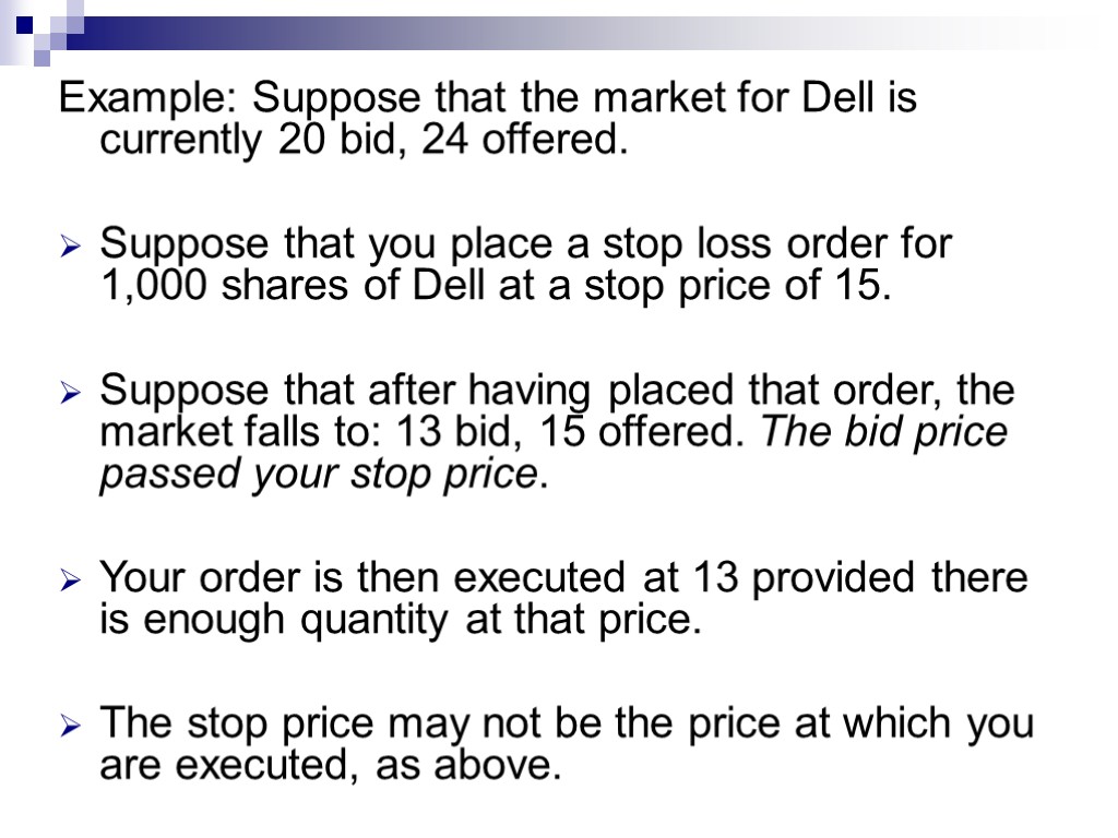 Example: Suppose that the market for Dell is currently 20 bid, 24 offered. Suppose